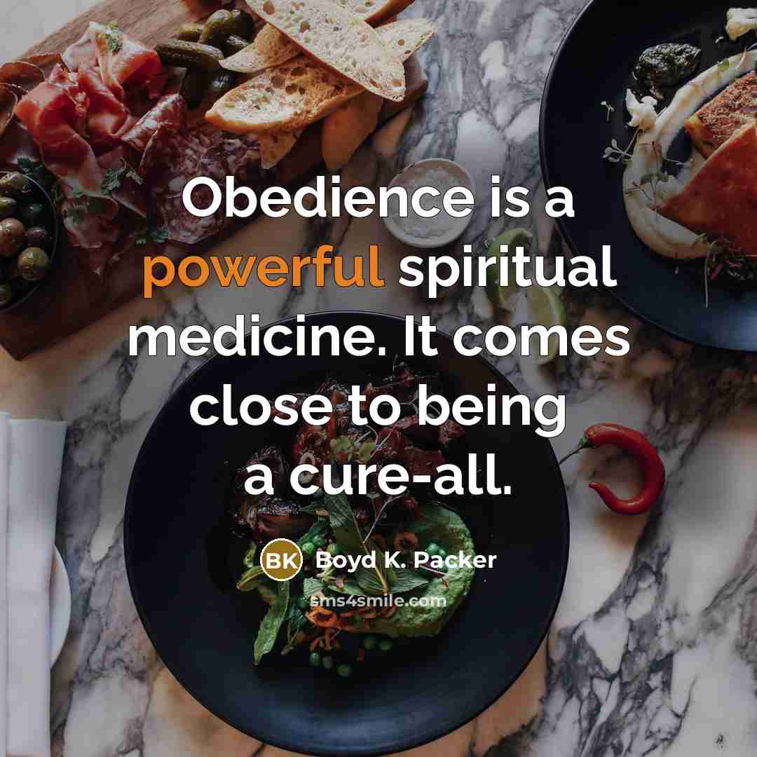 “Obedience is a powerful spiritual medicine. It comes close to…” quote by Boyd K. Packer
