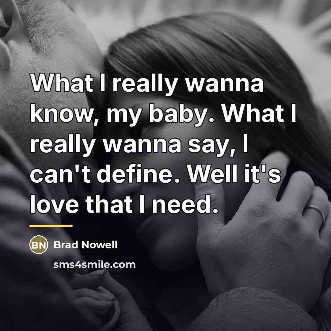 “What I really wanna know, my baby. What I really…” quote by Brad Nowell