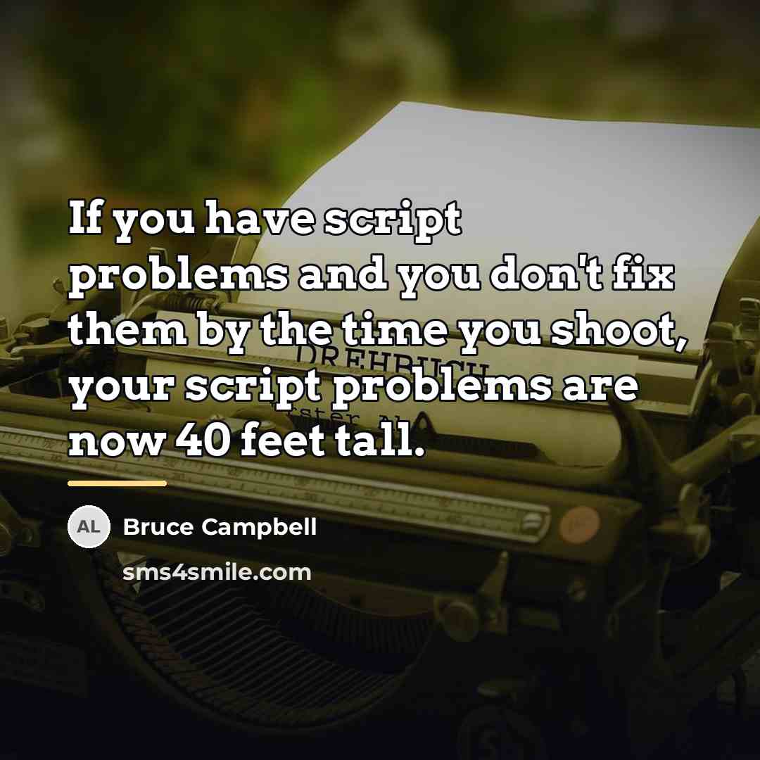 “If you have script problems and you don't fix them…” quote by Bruce Campbell