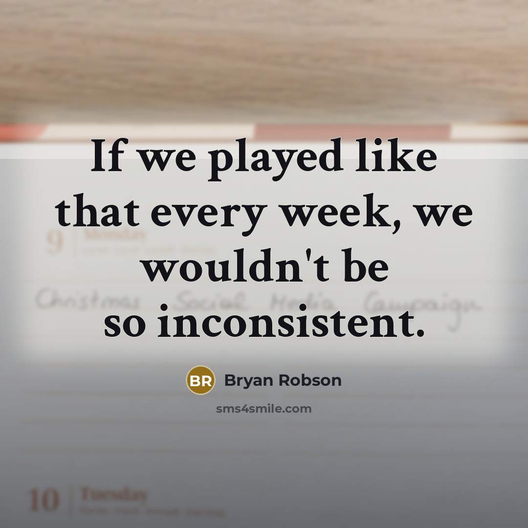 “If we played like that every week, we wouldn't be…” quote by Bryan Robson