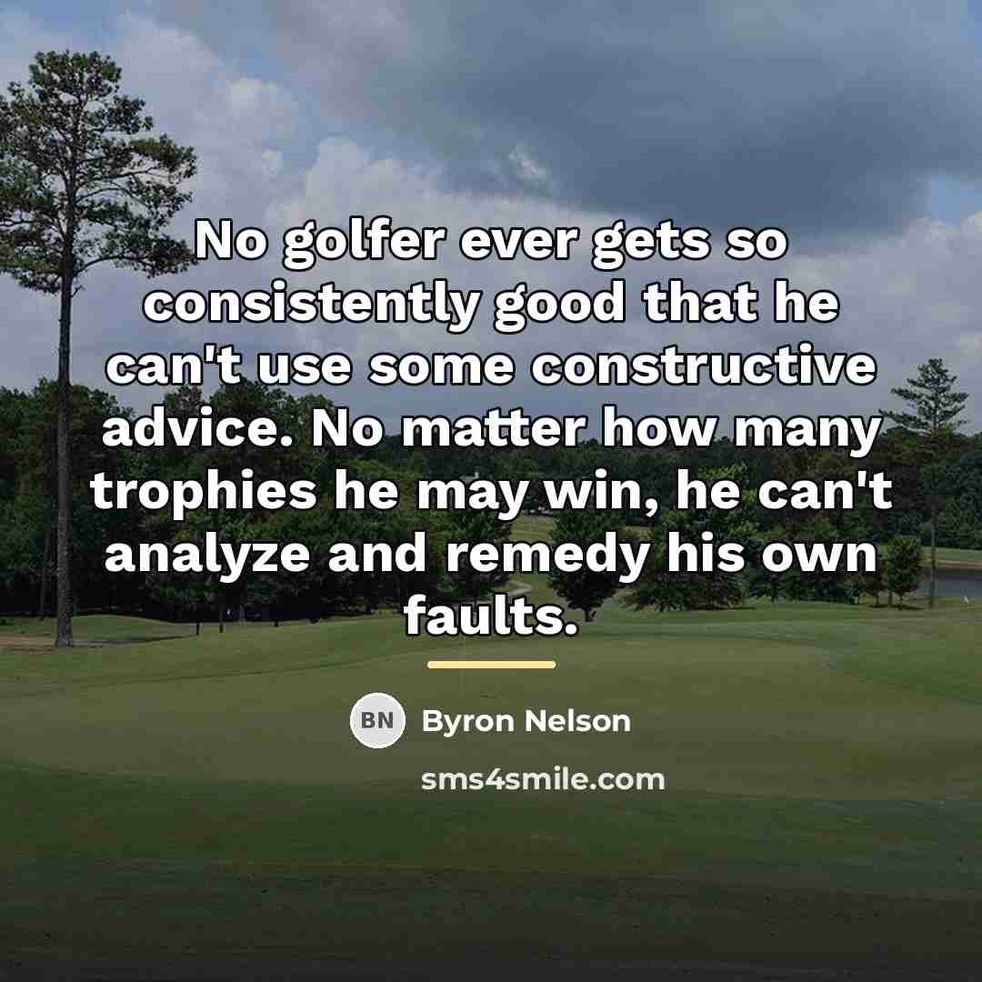 “No golfer ever gets so consistently good that he can't…” quote by Byron Nelson