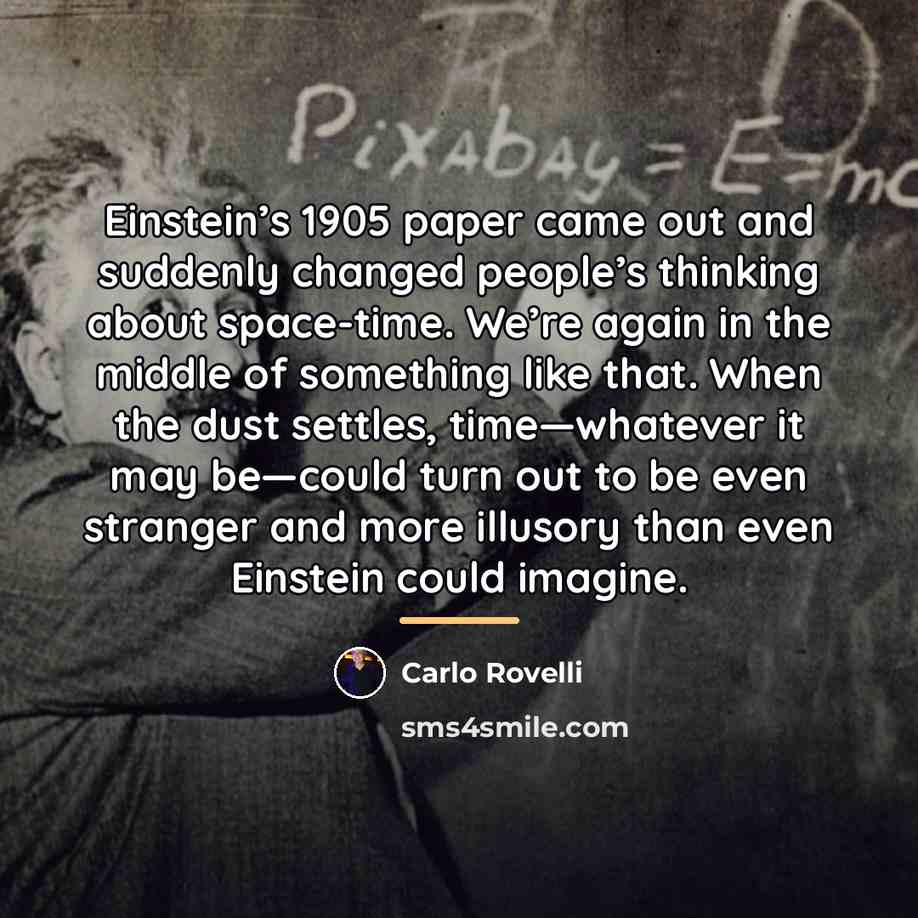 “Einstein’s 1905 paper came out and suddenly changed people’s thinking…” quote by Carlo Rovelli