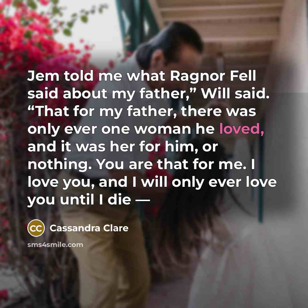 “Jem told me what Ragnor Fell said about my father,”…” quote by Cassandra Clare