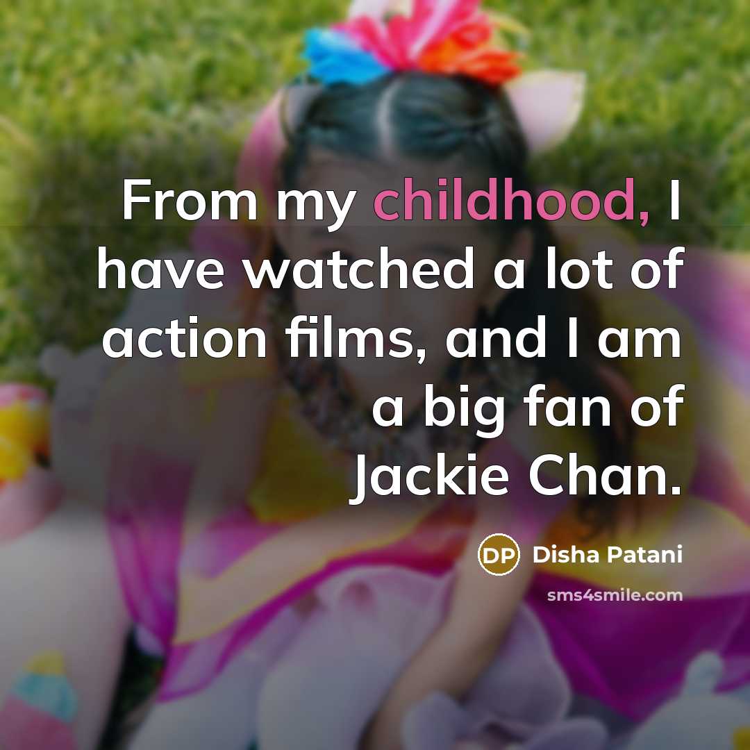 “From my childhood, I have watched a lot of action…” quote by Disha Patani