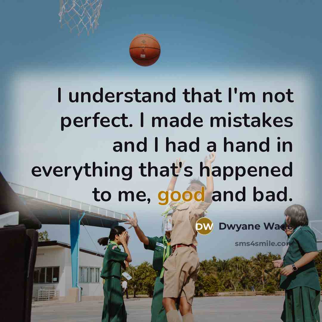 “I understand that I'm not perfect. I made mistakes and…” quote by Dwyane Wade