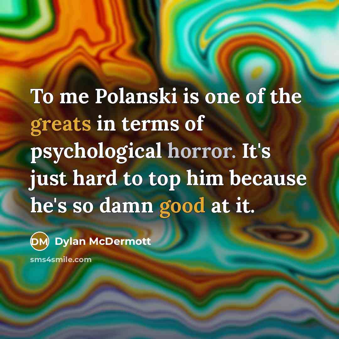 “To me Polanski is one of the greats in terms…” quote by Dylan McDermott