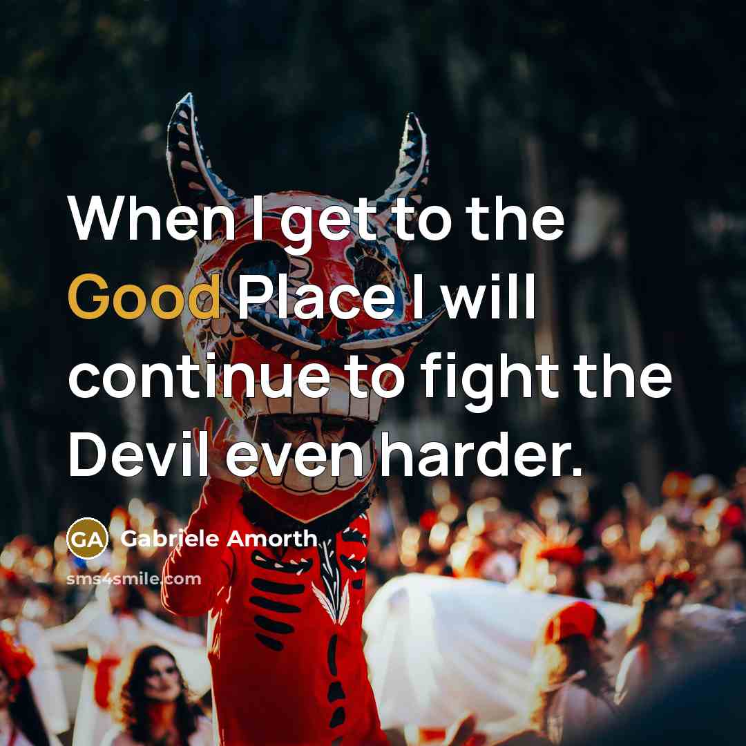 “When I get to the Good Place I will continue…” quote by Gabriele Amorth