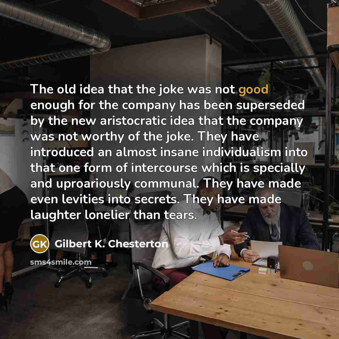 “The old idea that the joke was not good enough…” quote by Gilbert K. Chesterton