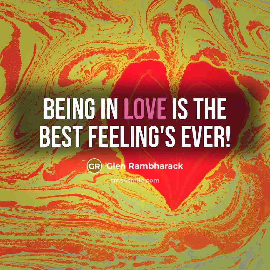 “Being in love is the best feeling's ever!…” quote by Glen Rambharack