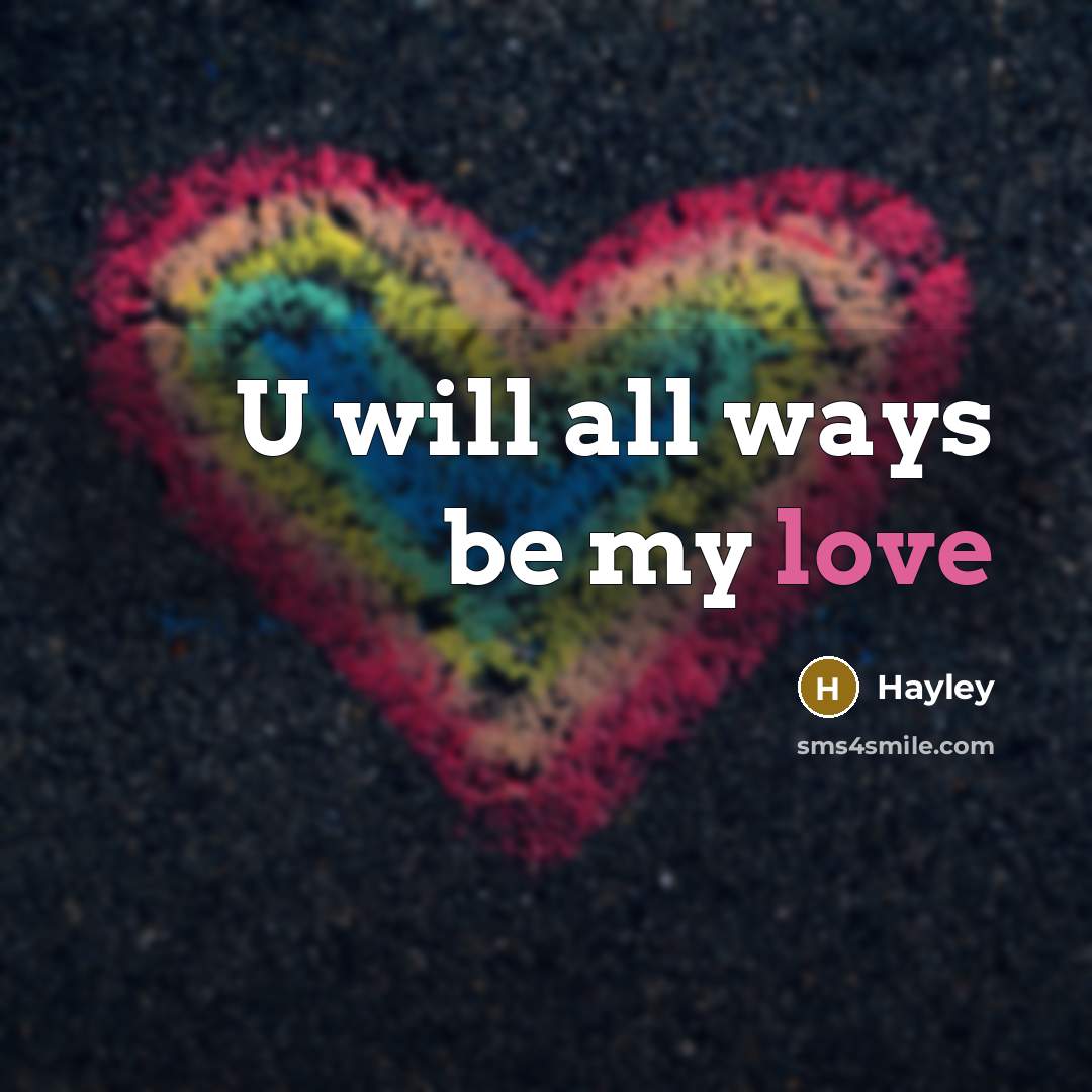 “U will all ways be my love…” quote by Hayley