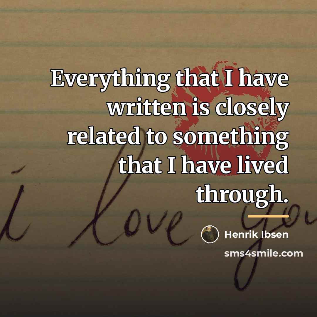 “Everything that I have written is closely related to something…” quote by Henrik Ibsen