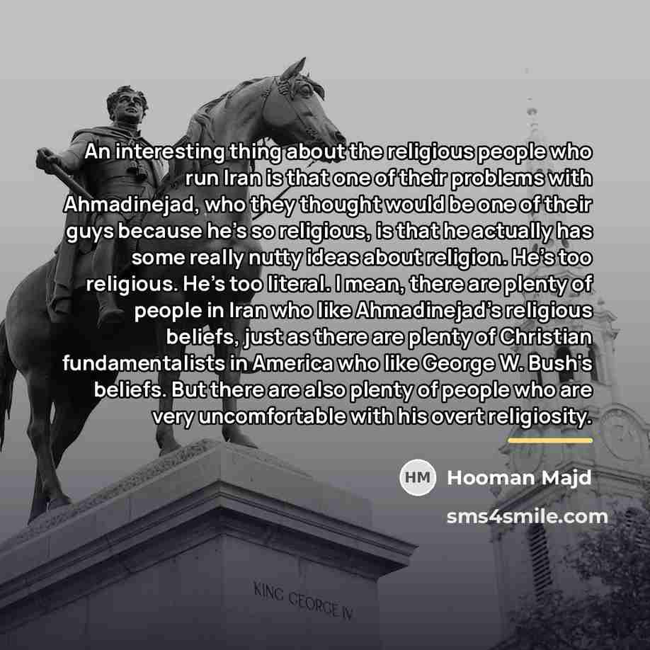 “An interesting thing about the religious people who run Iran…” quote by Hooman Majd