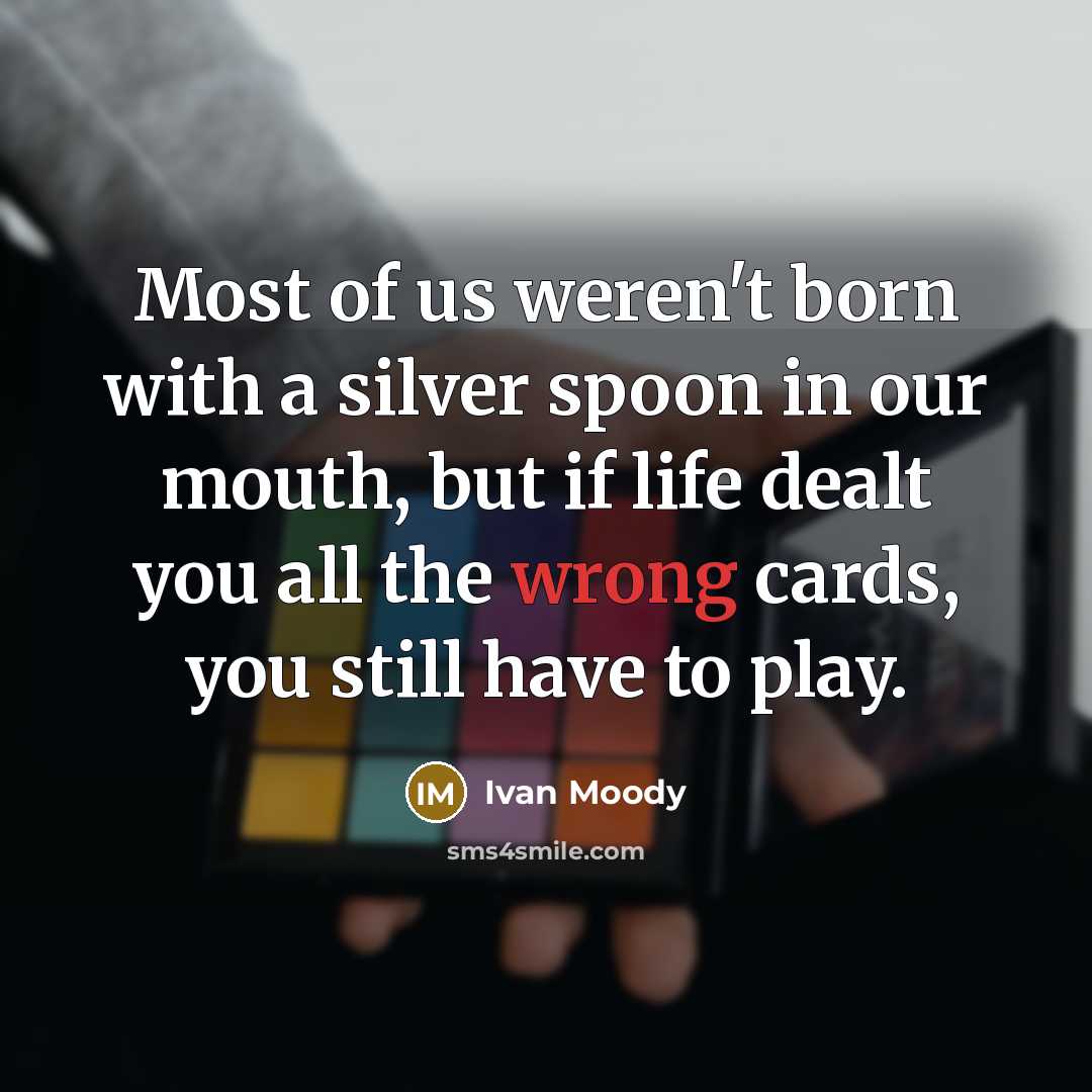“Most of us weren't born with a silver spoon in…” quote by Ivan Moody