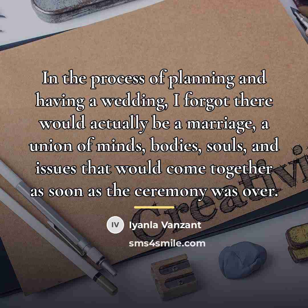 “In the process of planning and having a wedding, I…” quote by Iyanla Vanzant