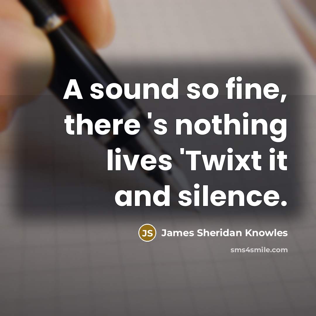 “A sound so fine, there 's nothing lives 'Twixt it…” quote by James Sheridan Knowles