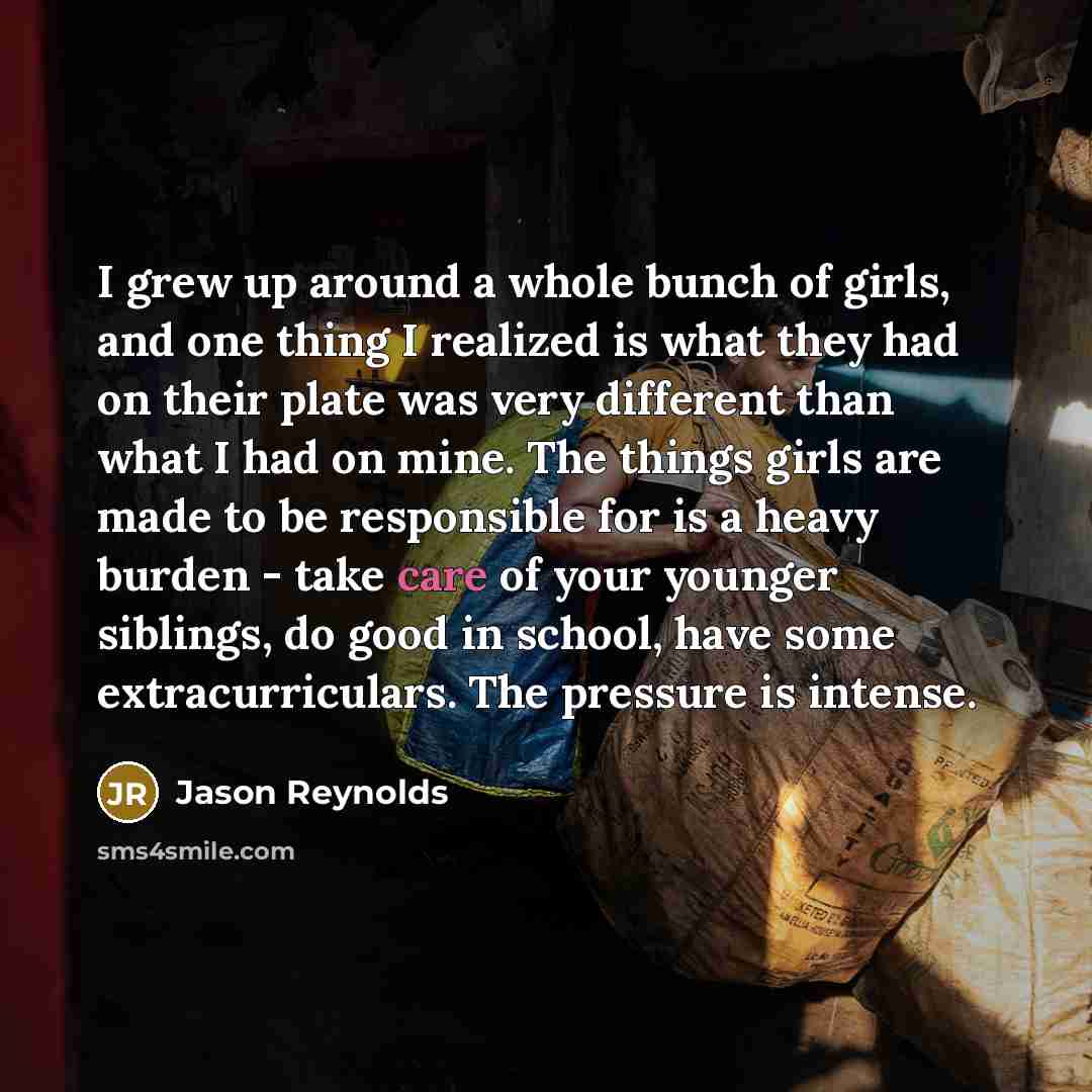 “I grew up around a whole bunch of girls, and…” quote by Jason Reynolds
