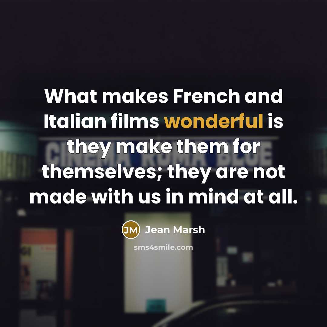 “What makes French and Italian films wonderful is they make…” quote by Jean Marsh