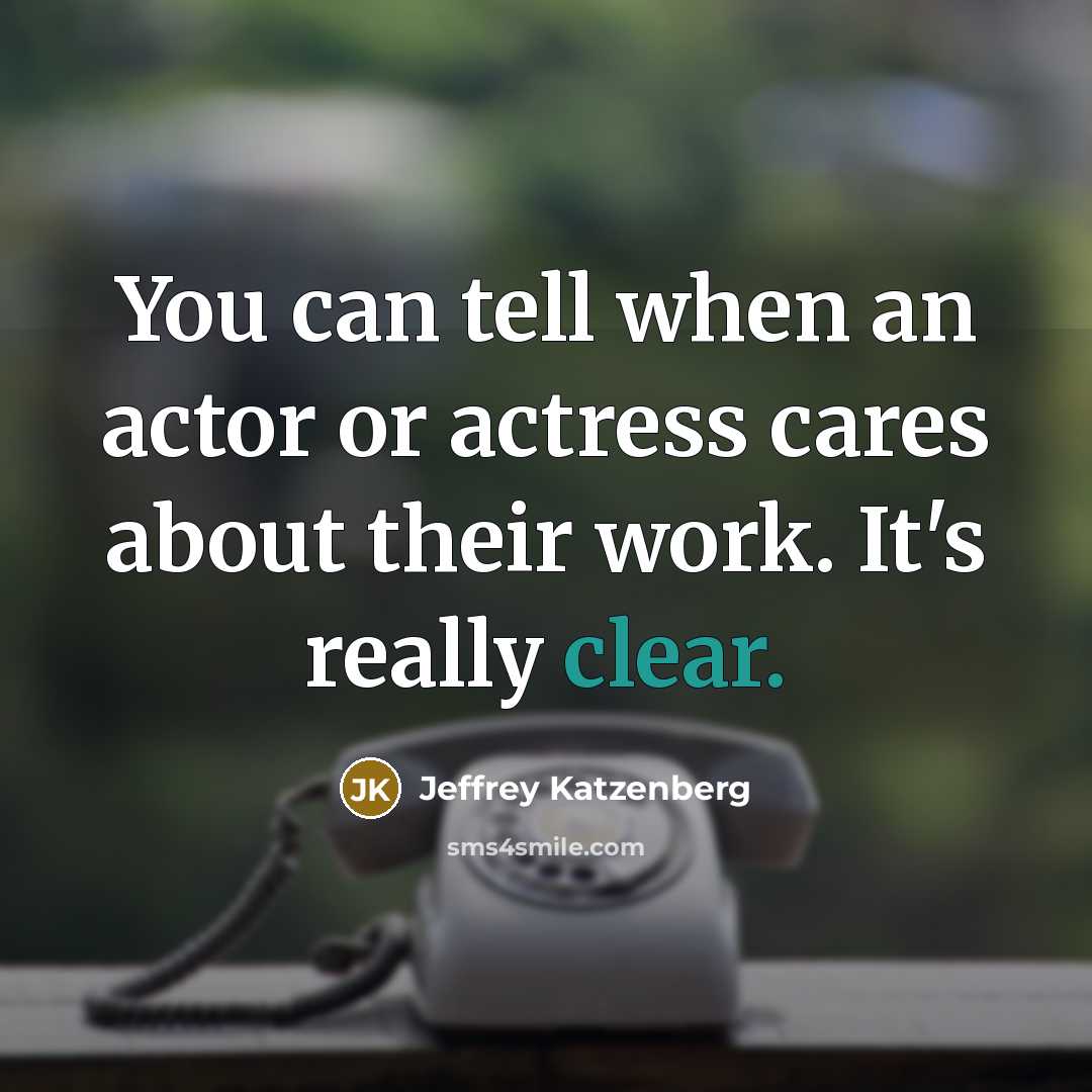 “You can tell when an actor or actress cares about…” quote by Jeffrey Katzenberg