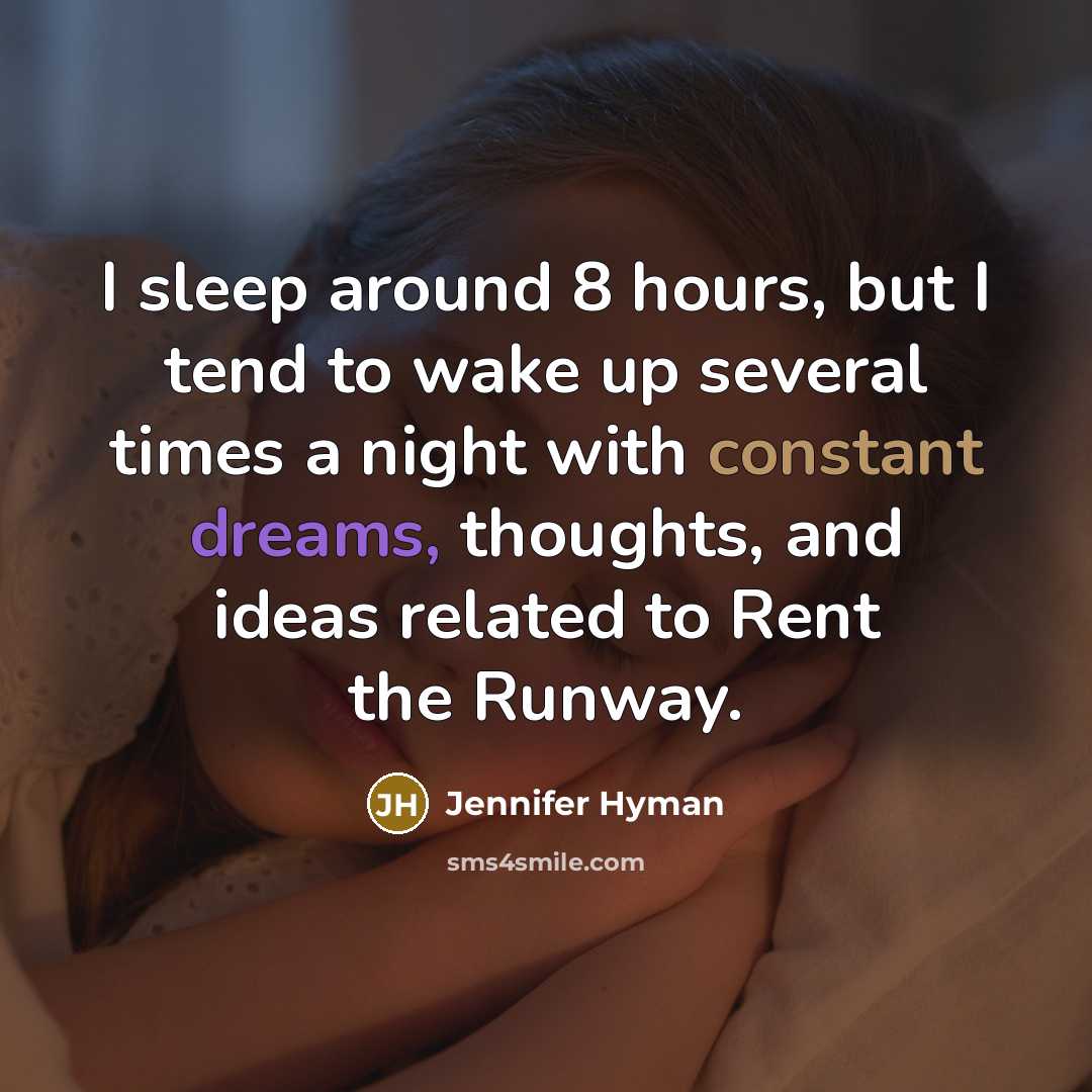 “I sleep around 8 hours, but I tend to wake…” quote by Jennifer Hyman