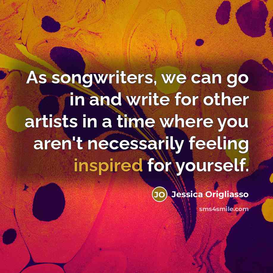 “As songwriters, we can go in and write for other…” quote by Jessica Origliasso