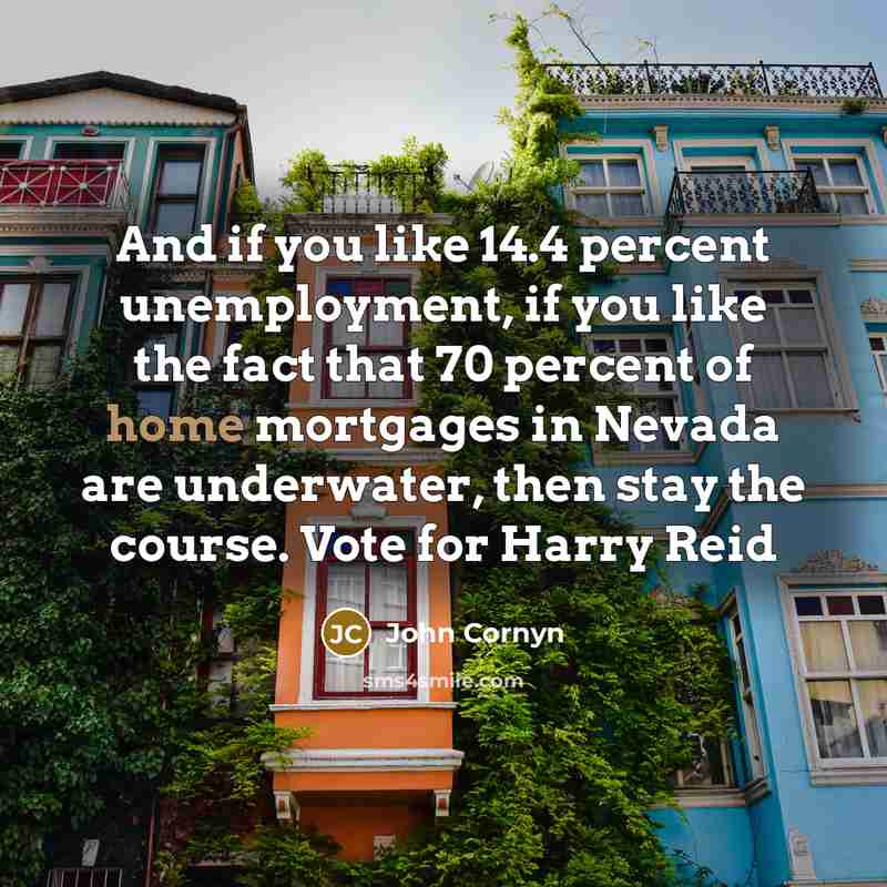 “And if you like 14.4 percent unemployment, if you like…” quote by John Cornyn
