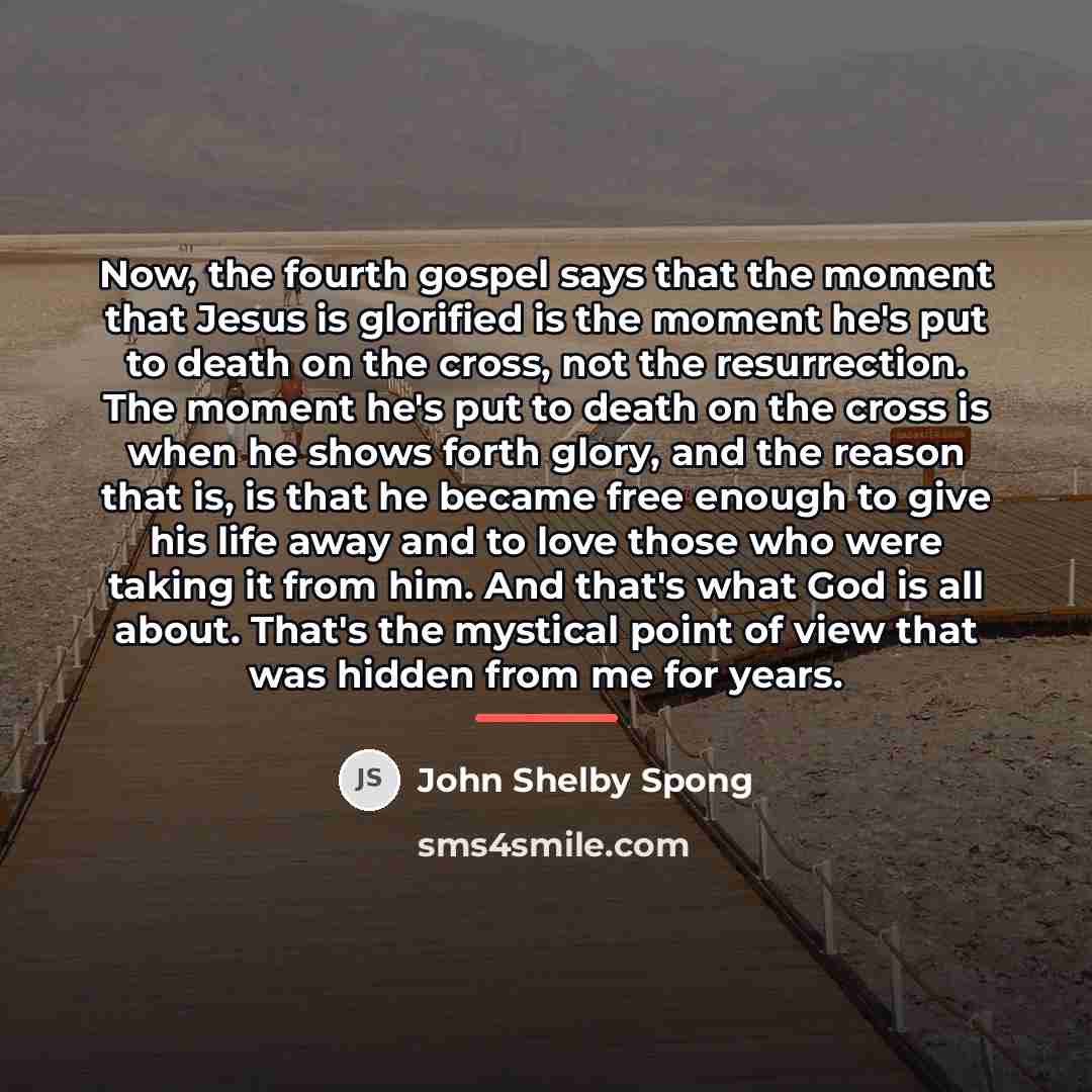 “Now, the fourth gospel says that the moment that Jesus…” quote by John Shelby Spong