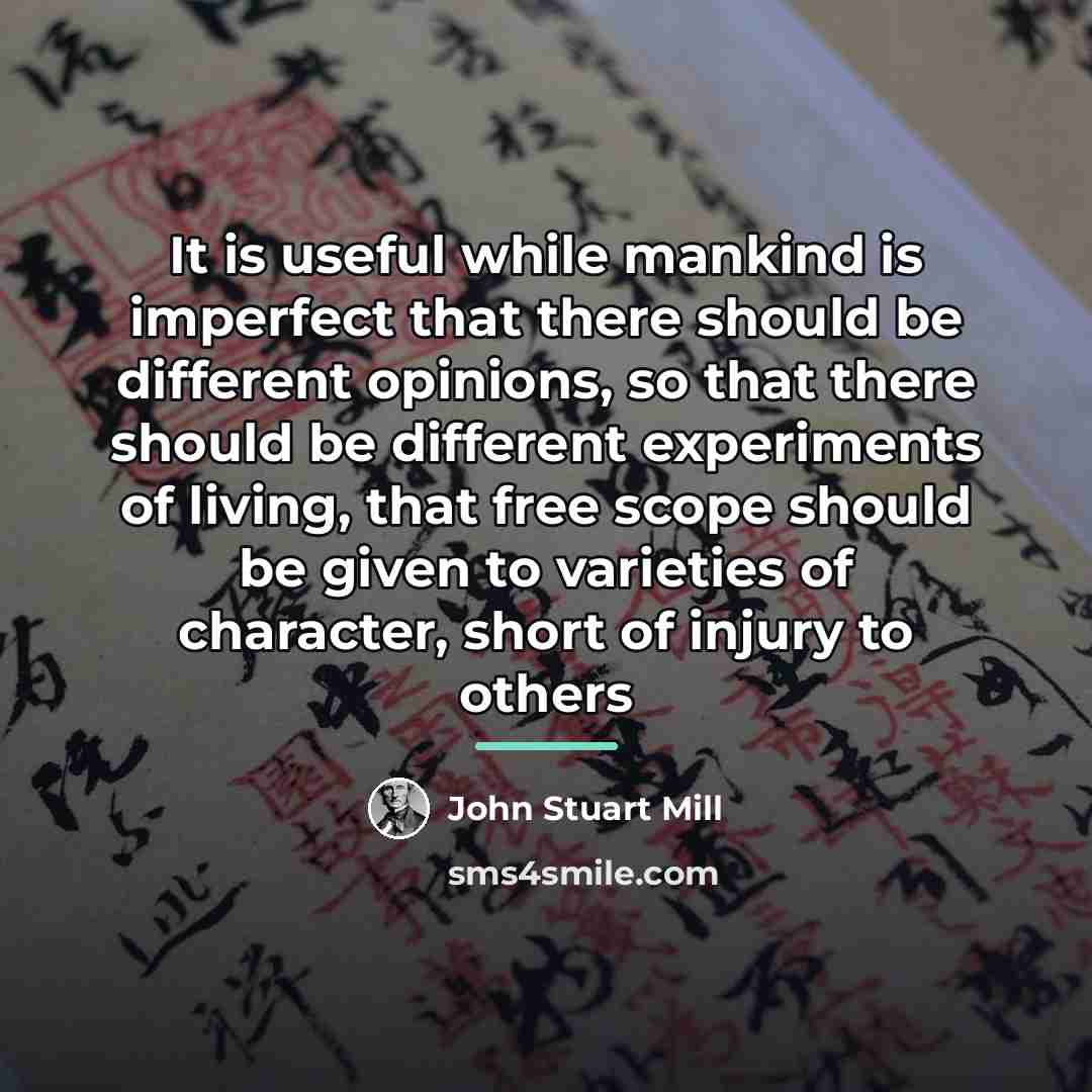 “It is useful while mankind is imperfect that there should…” quote by John Stuart Mill