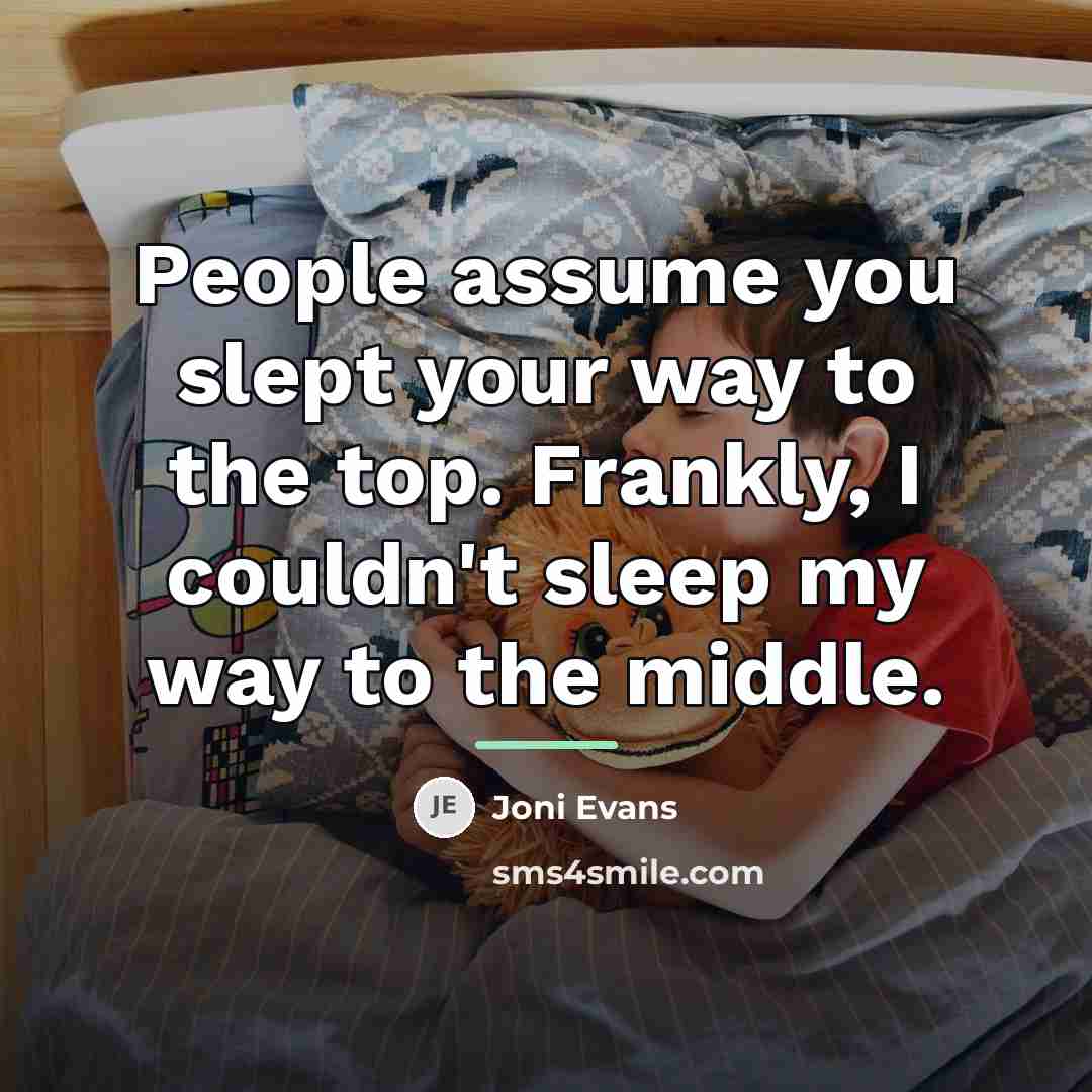 “People assume you slept your way to the top. Frankly,…” quote by Joni Evans