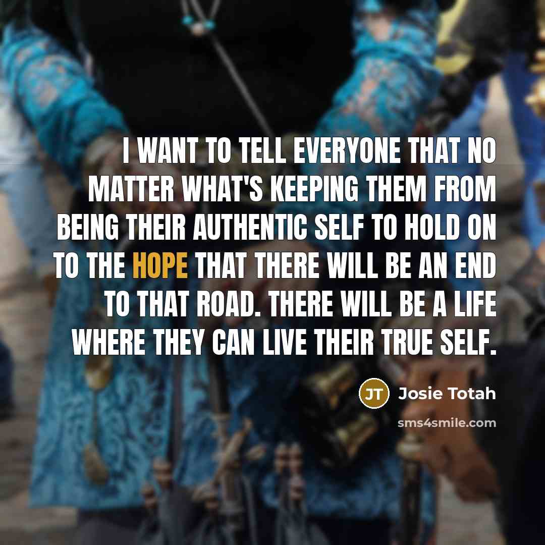 “I want to tell everyone that no matter what's keeping…” quote by Josie Totah