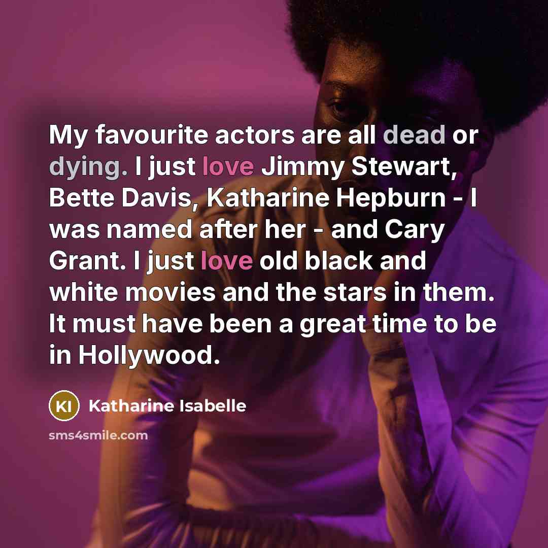 “My favourite actors are all dead or dying. I just…” quote by Katharine Isabelle