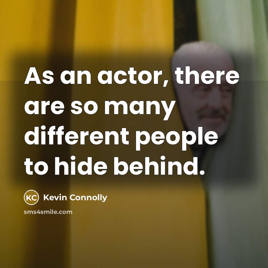 “As an actor, there are so many different people to…” quote by Kevin Connolly