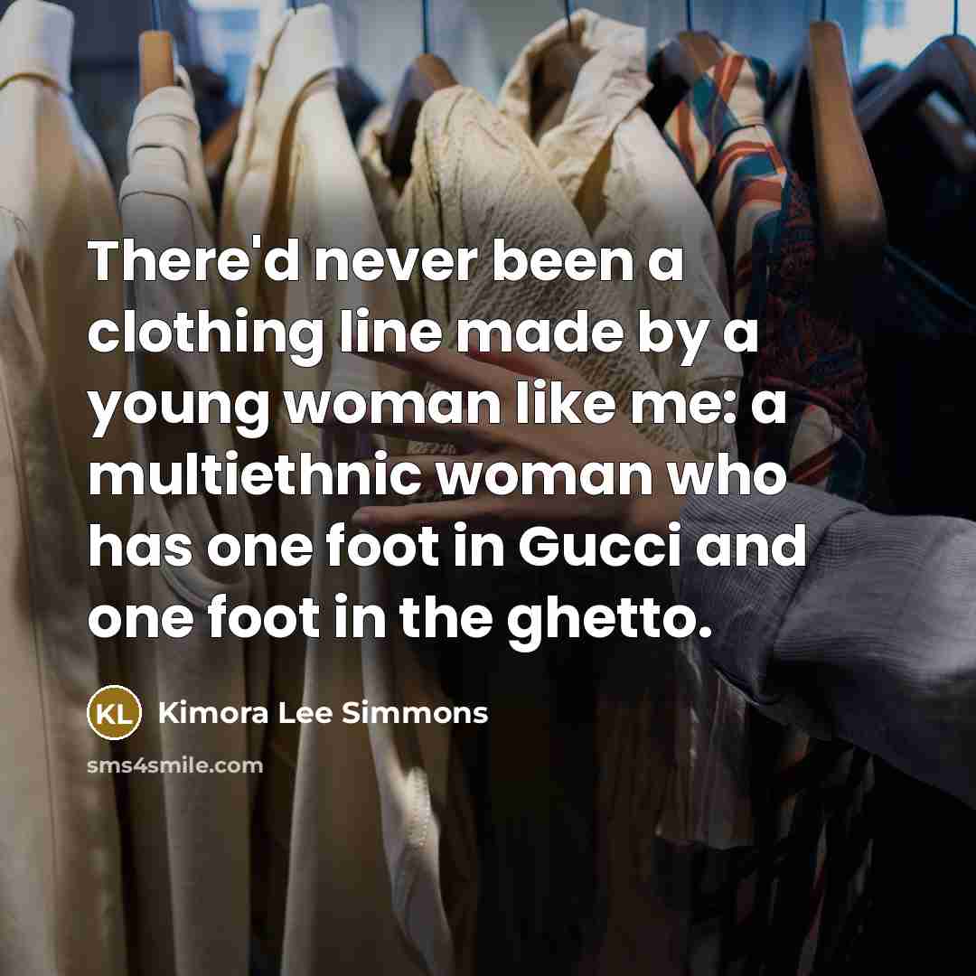 “There'd never been a clothing line made by a young…” quote by Kimora Lee Simmons