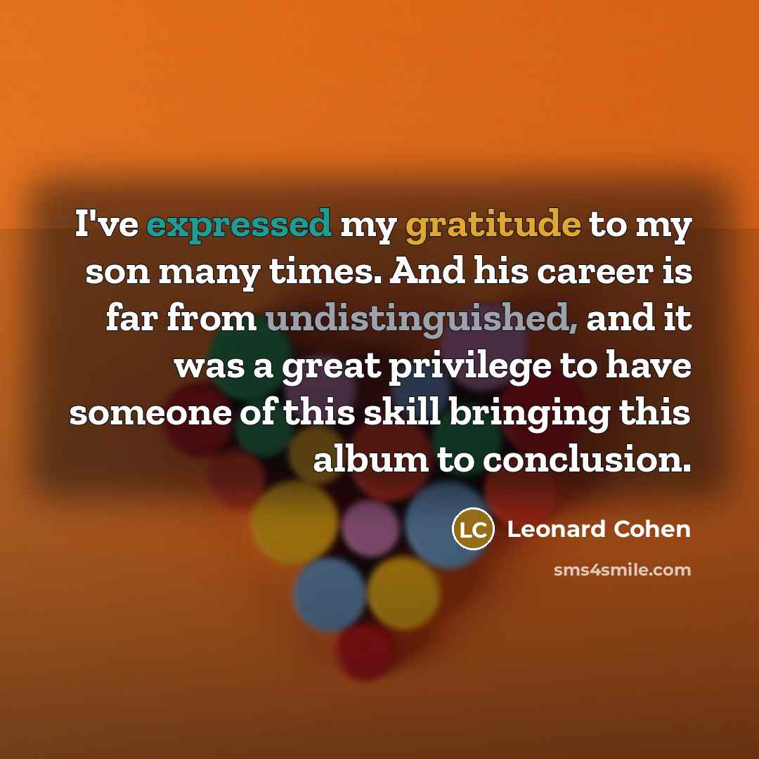 “I've expressed my gratitude to my son many times. And…” quote by Leonard Cohen