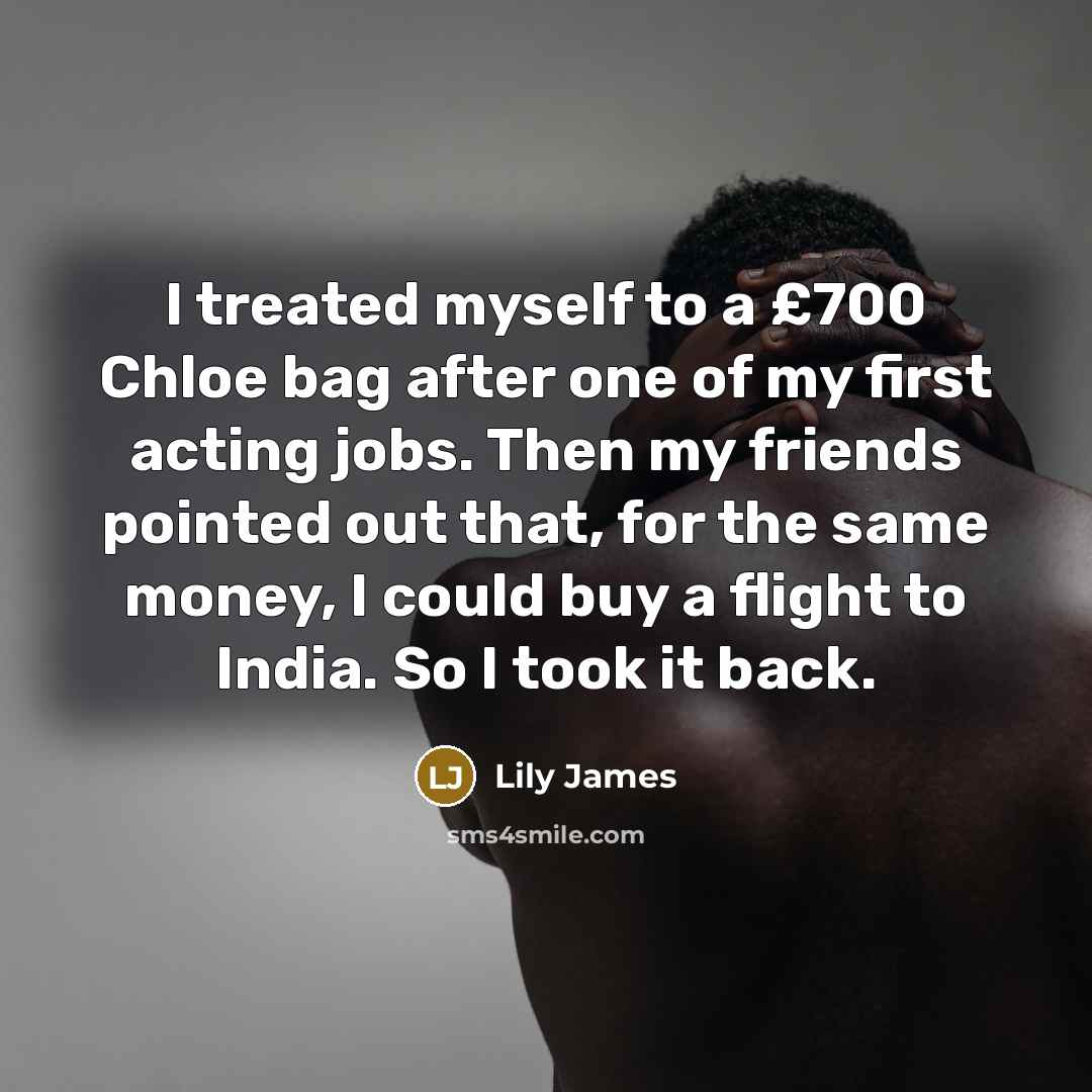 “I treated myself to a £700 Chloe bag after one…” quote by Lily James