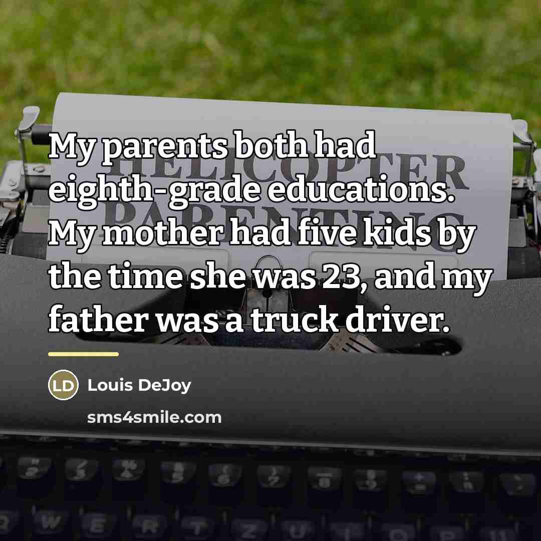 “My parents both had eighth-grade educations. My mother had five…” quote by Louis DeJoy