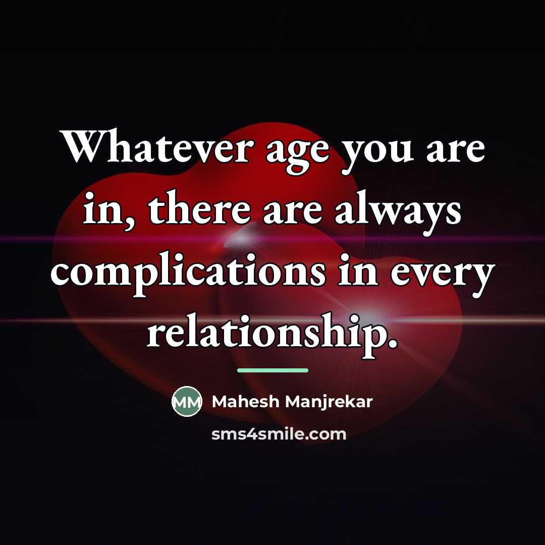 “Whatever age you are in, there are always complications in…” quote by Mahesh Manjrekar