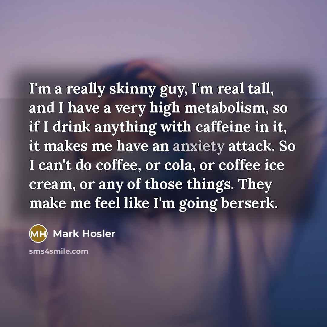 “I'm a really skinny guy, I'm real tall, and I…” quote by Mark Hosler