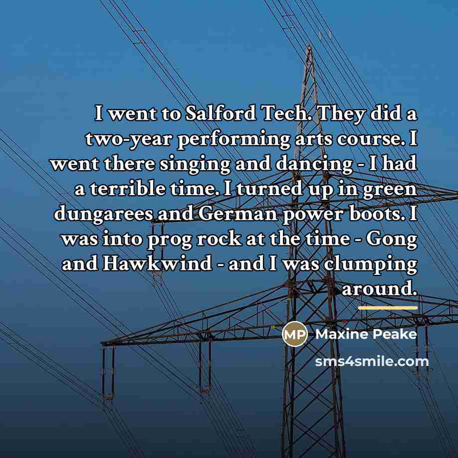 “I went to Salford Tech. They did a two-year performing…” quote by Maxine Peake