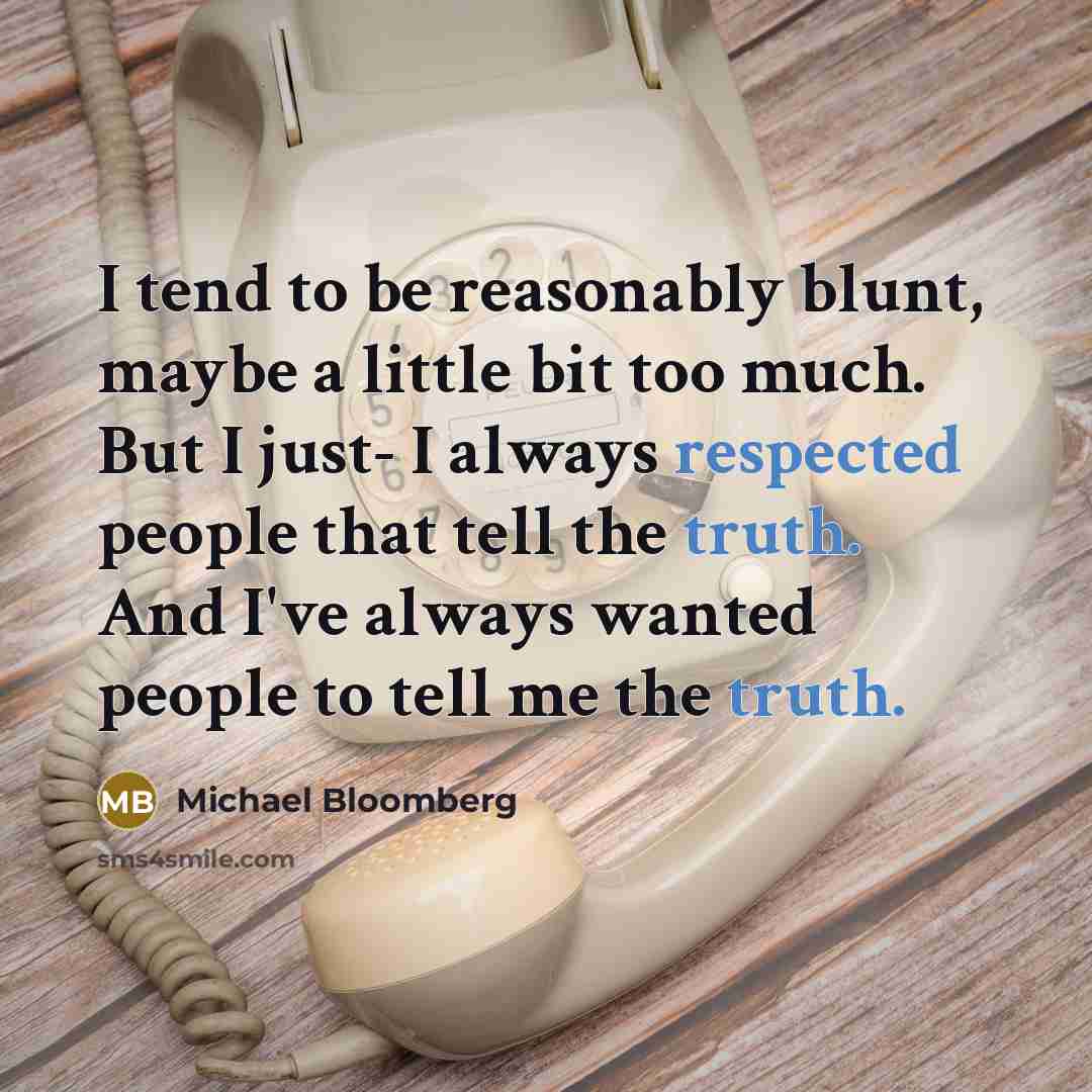 “I tend to be reasonably blunt, maybe a little bit…” quote by Michael Bloomberg