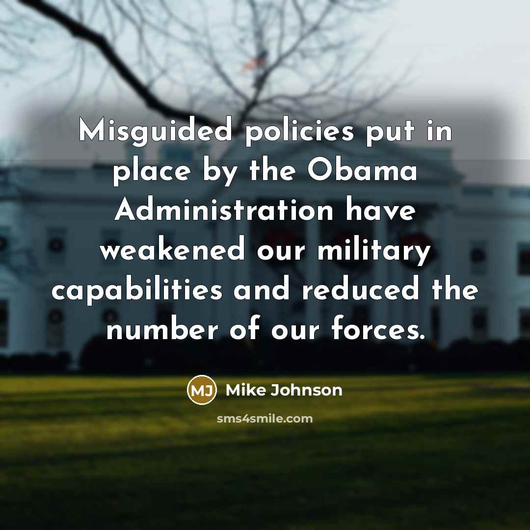 “Misguided policies put in place by the Obama Administration have…” quote by Mike Johnson