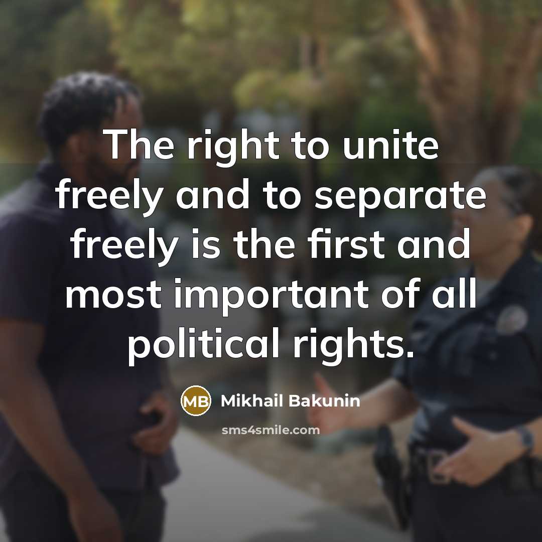 “The right to unite freely and to separate freely is…” quote by Mikhail Bakunin