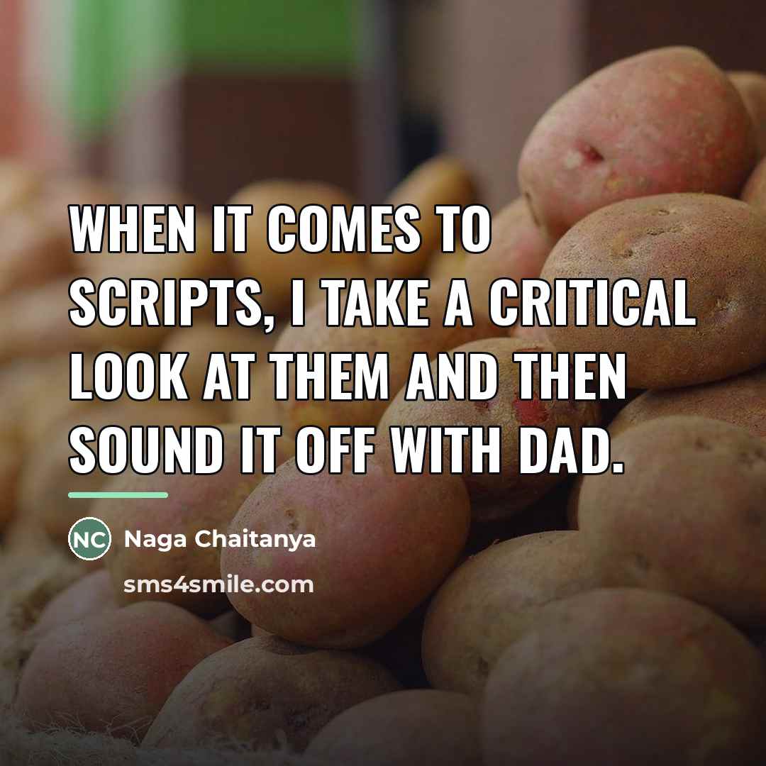 “When it comes to scripts, I take a critical look…” quote by Naga Chaitanya