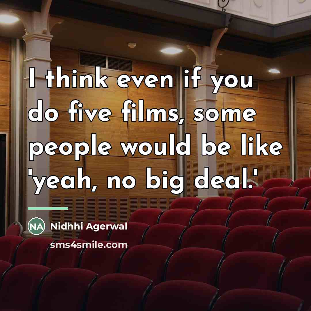“I think even if you do five films, some people…” quote by Nidhhi Agerwal