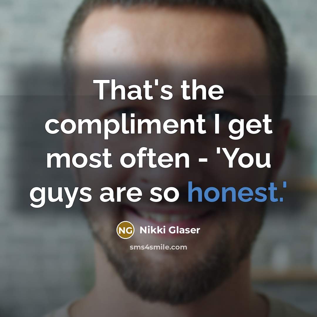 “That's the compliment I get most often - 'You guys…” quote by Nikki Glaser