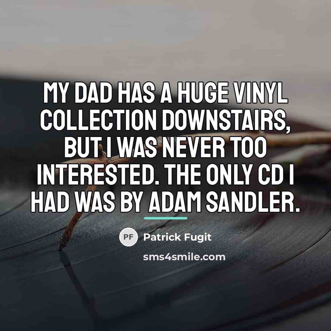 “My dad has a huge vinyl collection downstairs, but I…” quote by Patrick Fugit