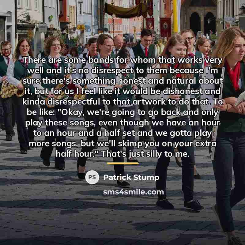 “There are some bands for whom that works very well…” quote by Patrick Stump