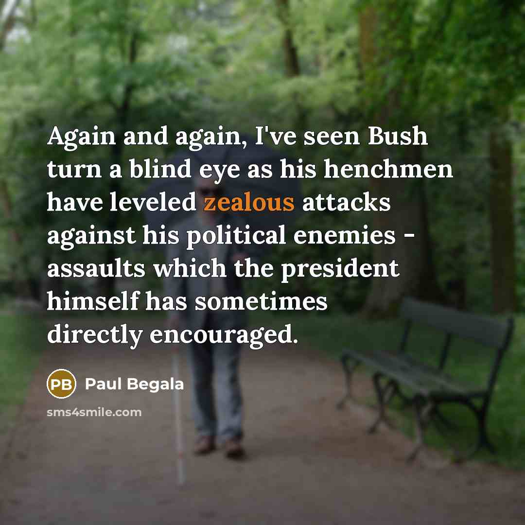 “Again and again, I've seen Bush turn a blind eye…” quote by Paul Begala