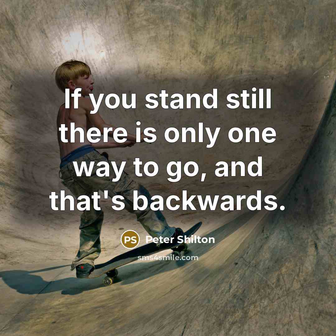 “If you stand still there is only one way to…” quote by Peter Shilton