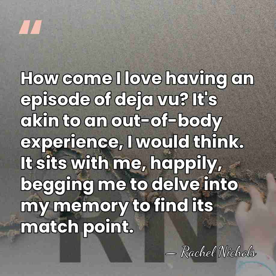 How come I love having an episode of deja vu? It's akin&hellip; - Rachel Nichols