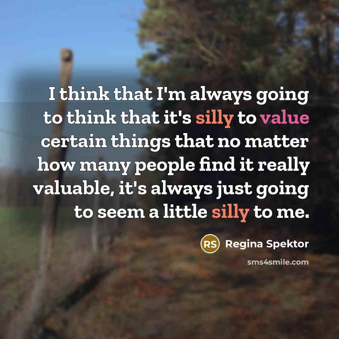 “I think that I'm always going to think that it's…” quote by Regina Spektor